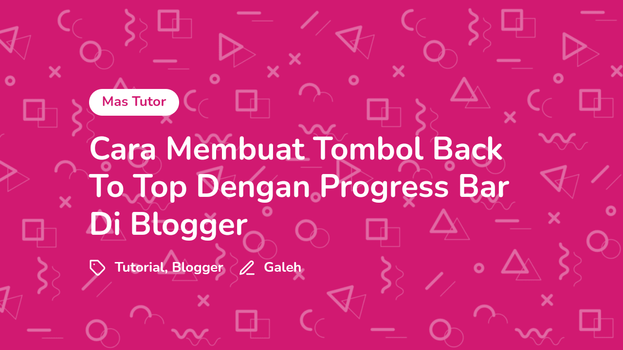 Cara Membuat Tombol Back To Top Dengan Progress Bar Di Blogger